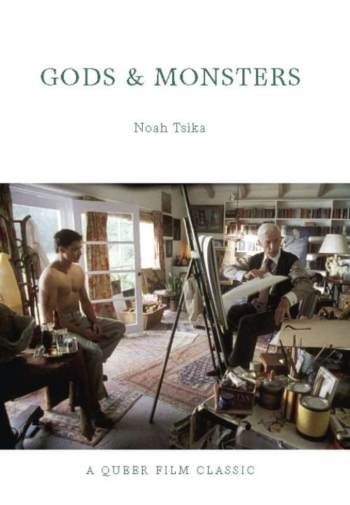 Book cover of Gods and Monsters: A Queer Film Classic