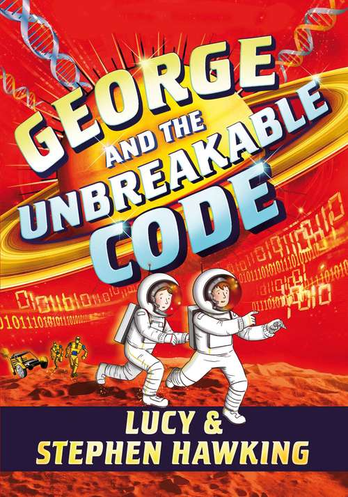 Book cover of George and the Unbreakable Code: George's Secret Key To The Universe - George's Cosmic Treasure Hunt; George And The Big Bang; George And The Unbreakable Code (George's Secret Key #4)