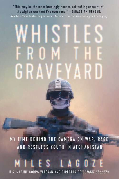 Book cover of Whistles from the Graveyard: My Time Behind the Camera on War, Rage, and Restless Youth in Afghanistan
