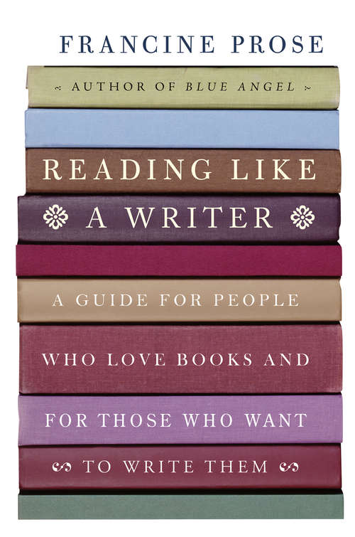Book cover of Reading Like a Writer: A Guide for People Who Love Books and for Those Who Want to Write Them