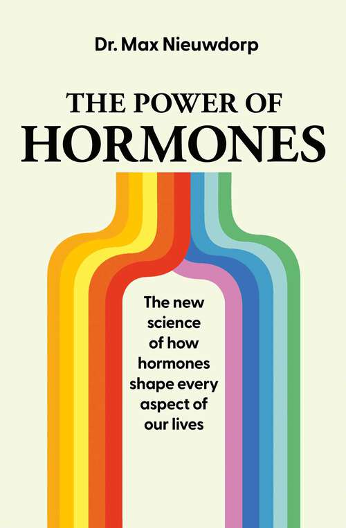 Book cover of The Power of Hormones: The new science of how hormones shape every aspect of our lives