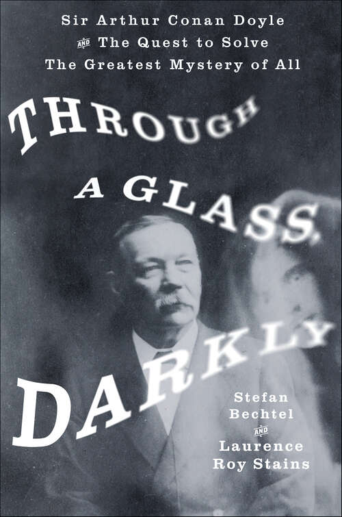 Book cover of Through a Glass, Darkly: Sir Arthur Conan Doyle and The Quest to Solve The Greatest Mystery of All