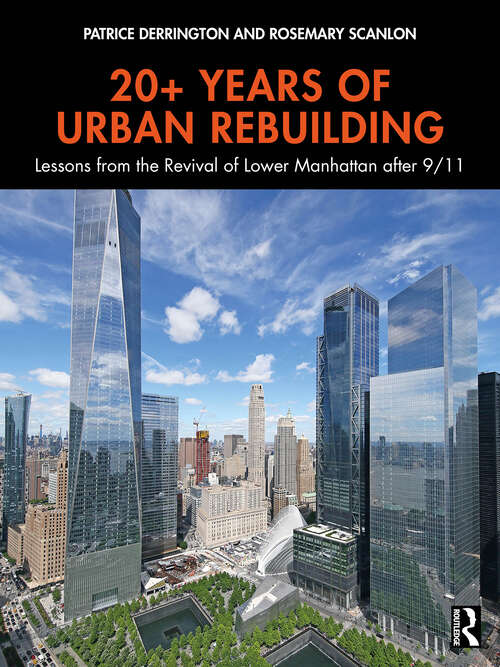 Book cover of 20+ Years of Urban Rebuilding: Lessons from the Revival of Lower Manhattan after 9/11