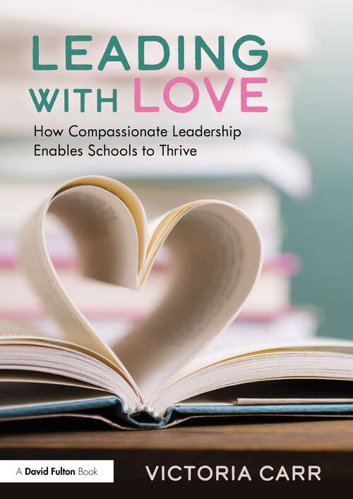 Book cover of Leading with Love: How Compassionate Leadership Enables Schools to Thrive