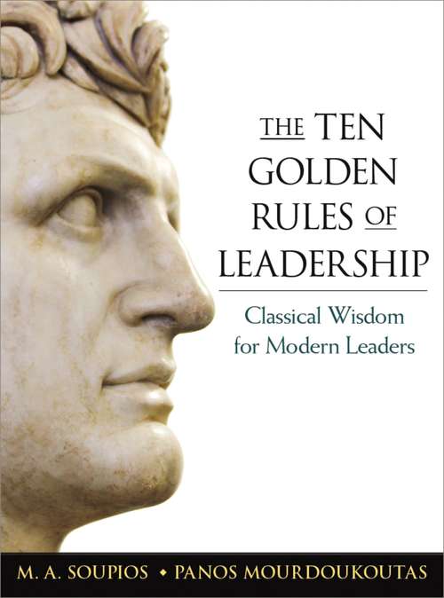 Book cover of The Ten Golden Rules of Leadership: Classical Wisdom For Modern Leaders