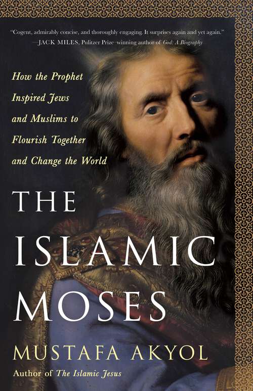 Book cover of The Islamic Moses: How the Prophet Inspired Jews and Muslims to Flourish Together and Change the World