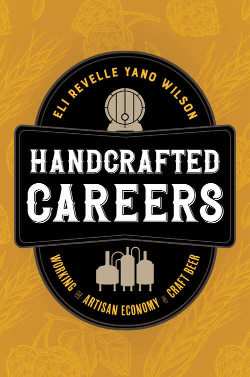 Book cover of Handcrafted Careers: Working the Artisan Economy of Craft Beer