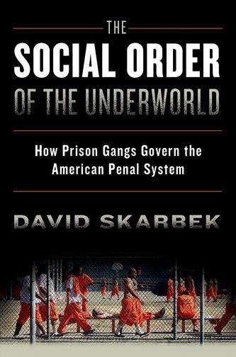 Book cover of The Social Order of the Underworld: How Prison Gangs Govern the American Penal System