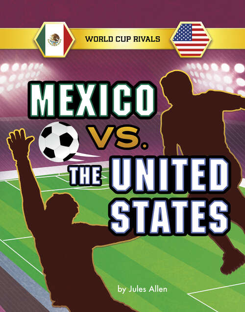 Book cover of Mexico vs. the United States (World Cup Rivals)