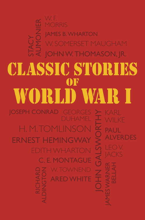 Book cover of Classic Stories of World War I: Tales of the Great War's Most Heroic and Harrowing Experiences