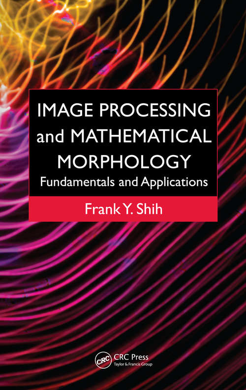 Book cover of Image Processing and Mathematical Morphology: Fundamentals and Applications