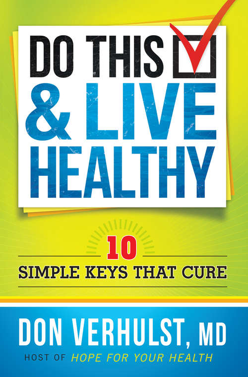 Book cover of Do This and Live Healthy: 10 Simple Keys that Cure