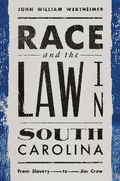 Book cover of Race and the Law in South Carolina: From Slavery to Jim Crow