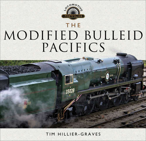 Book cover of The Modified Bulleid Pacifics (Locomotive Portfolios)