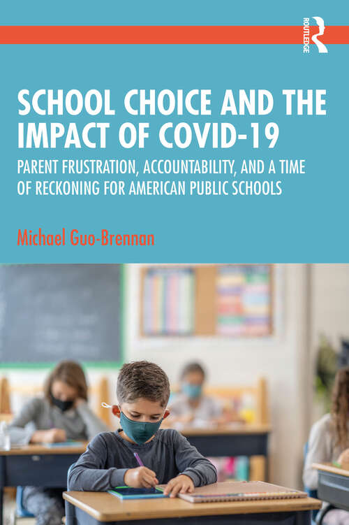 Book cover of School Choice and the Impact of COVID-19: Parent Frustration, Accountability, and a Time of Reckoning For American Public Schools