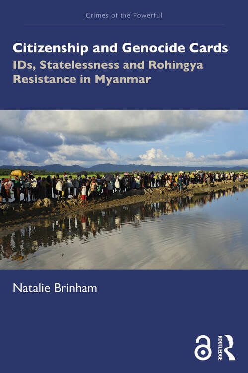 Book cover of Citizenship and Genocide Cards: IDs, Statelessness and Rohingya Resistance in Myanmar (Crimes of the Powerful)