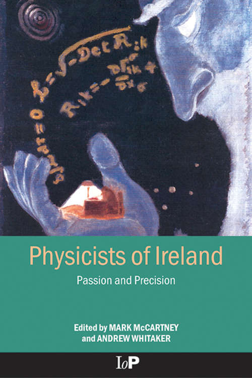 Book cover of Physicists of Ireland: Passion and Precision