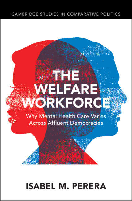 Book cover of The Welfare Workforce: Why Mental Health Care Varies Across Affluent Democracies (Cambridge Studies in Comparative Politics)