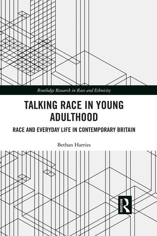 Book cover of Talking Race in Young Adulthood: Race and Everyday Life in Contemporary Britain (Routledge Research in Race and Ethnicity)