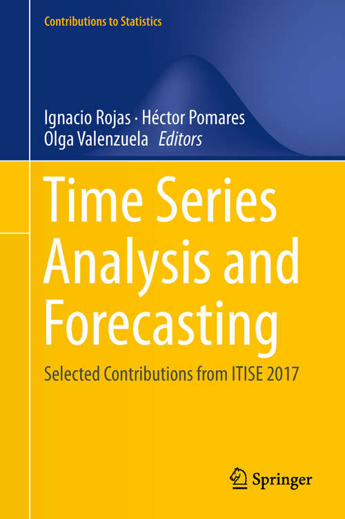 Book cover of Time Series Analysis and Forecasting: Selected Contributions From The Itise Conference (1st ed. 2018) (Contributions To Statistics Ser. #0)