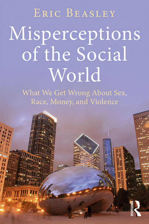 Book cover of Misperceptions of the Social World: What We Get Wrong About Sex, Race, Money, and Violence