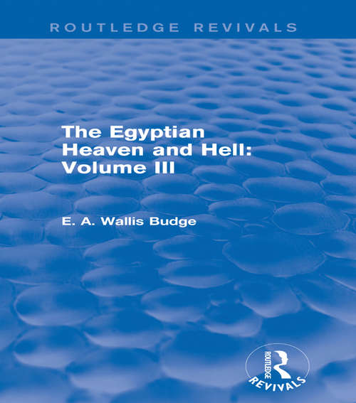 Book cover of The Egyptian Heaven and Hell: The Contents Of The Books Of The Other World Described And Compared - Primary Source Edition (Routledge Revivals)