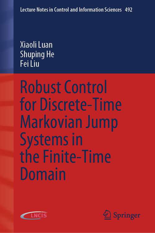 Book cover of Robust Control for Discrete-Time Markovian Jump Systems in the Finite-Time Domain (1st ed. 2023) (Lecture Notes in Control and Information Sciences #492)