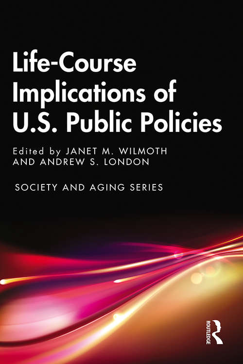 Book cover of Life-Course Implications of US Public Policy (Society and Aging Series)