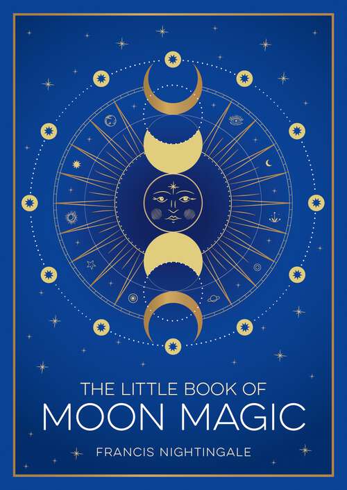 Book cover of The Little Book of Moon Magic: An Introduction to Lunar Lore, Rituals and Spells