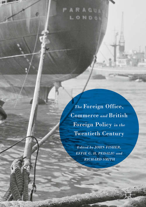 Book cover of The Foreign Office, Commerce and British Foreign Policy in the Twentieth Century (1st ed. 2016)