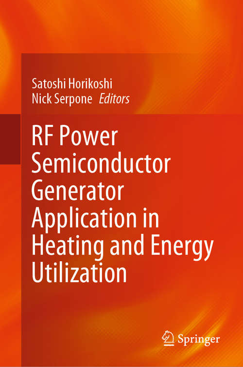 Book cover of RF Power Semiconductor Generator Application in Heating and Energy Utilization (1st ed. 2020)