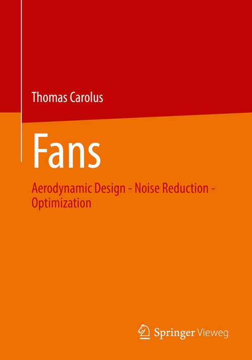Book cover of Fans: Aerodynamic Design - Noise Reduction - Optimization (1st ed. 2022)