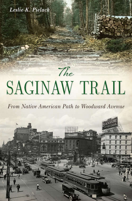 Book cover of The Saginaw Trail: From Native American Path to Woodward Avenue (Landmarks)