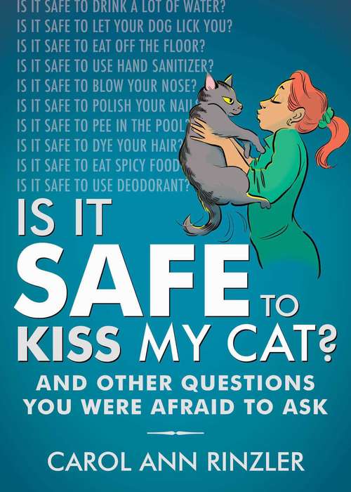 Book cover of Is It Safe to Kiss My Cat?: And Other Questions You Were Afraid to Ask