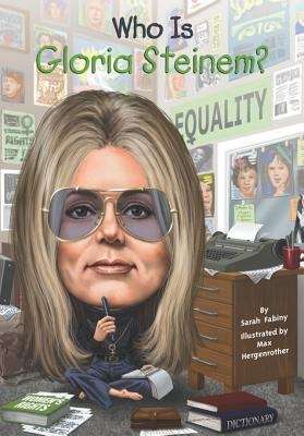 Book cover of Who Is Gloria Steinem? (Who was?)