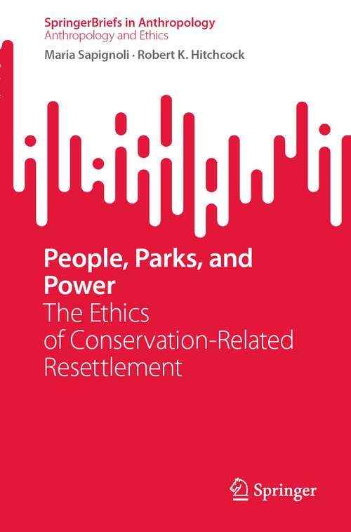 Book cover of People, Parks, and Power: The Ethics of Conservation-Related Resettlement (1st ed. 2023) (SpringerBriefs in Anthropology)