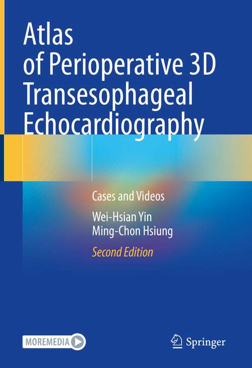 Book cover of Atlas of Perioperative 3D Transesophageal Echocardiography: Cases and Videos (2nd ed. 2023)