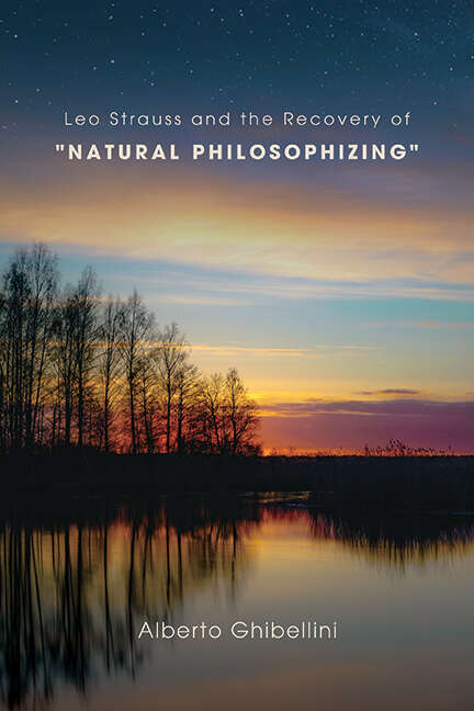 Book cover of Leo Strauss and the Recovery of "Natural Philosophizing" (SUNY series in the Thought and Legacy of Leo Strauss)