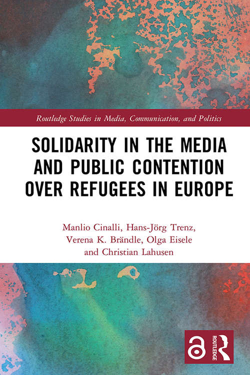 Book cover of Solidarity in the Media and Public Contention over Refugees in Europe (Routledge Studies in Media, Communication, and Politics)