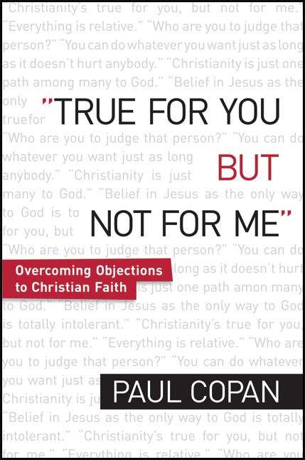 Book cover of True for You, But Not for Me: Overcoming Objections to Christian Faith