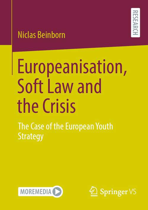 Book cover of Europeanisation, Soft Law and the Crisis: The Case of the European Youth Strategy (1st ed. 2024)