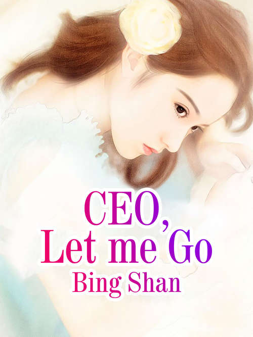 Book cover of CEO, Let me Go: Volume 1 (Volume 1 #1)