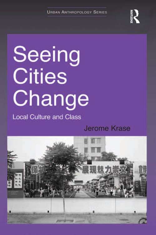 Book cover of Seeing Cities Change: Local Culture and Class (Urban Anthropology)