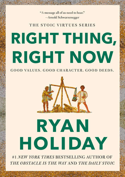 Book cover of Right Thing, Right Now: Good Values. Good Character. Good Deeds. (The Stoic Virtues Series)