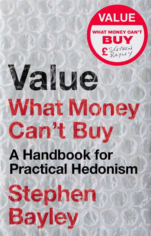 Book cover of Value: What Money Can't Buy: A Handbook for Practical Hedonism