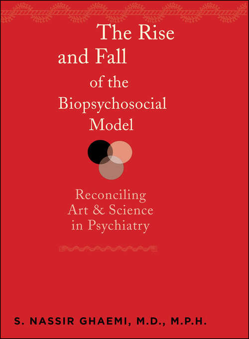 Book cover of The Rise and Fall of the Biopsychosocial Model: Reconciling Art and Science in Psychiatry