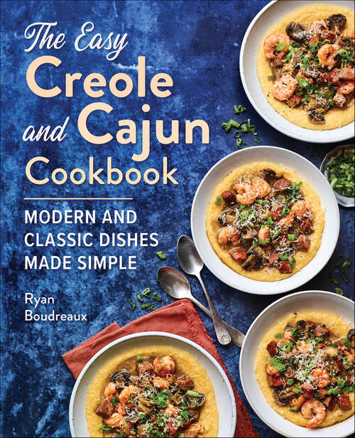 Book cover of The Easy Creole and Cajun Cookbook: Modern and Classic Dishes Made Simple