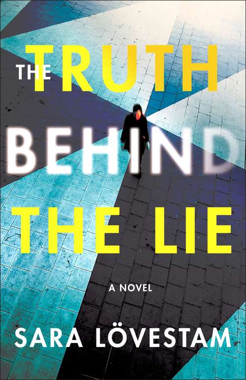 Book cover of The Truth Behind the Lie: A Novel