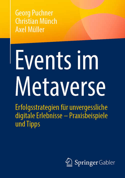 Book cover of Events im Metaverse: Erfolgsstrategien für unvergessliche digitale Erlebnisse – Praxisbeispiele und Tipps