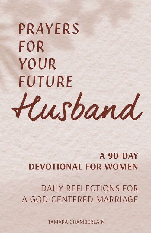 Book cover of Prayers for Your Future Husband: Daily Reflections for a God-Centered Marriage